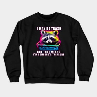 Raccoon meme I may be trash Crewneck Sweatshirt